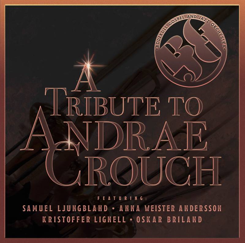 Bodekull Gospel & Jazz Orchestra "A tribute to Andraé Crouch" – skivomslag (2021).