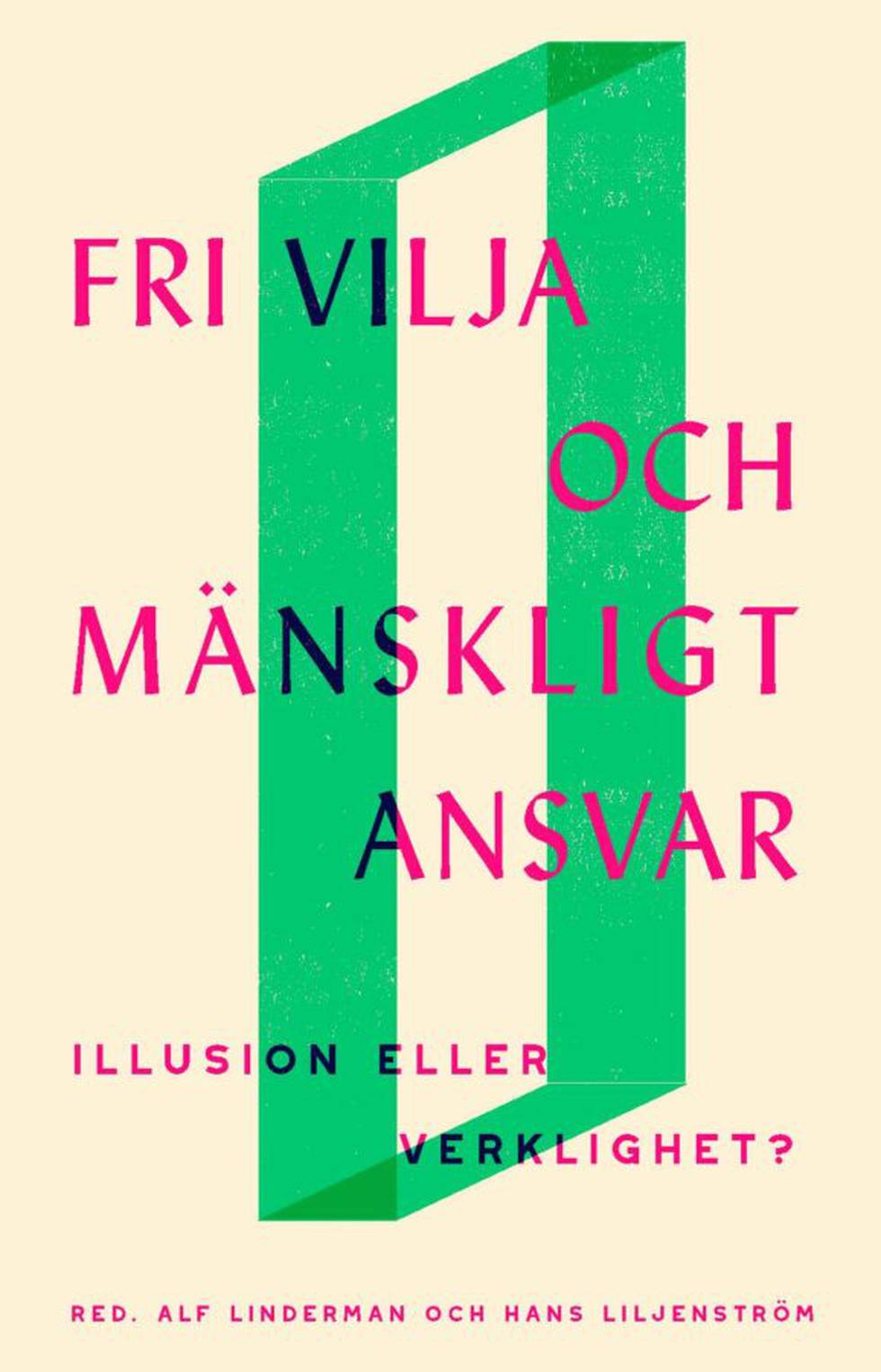 "Fri vilja och mänskligt ansvar" av Hans Liljenström, Alf Linderman (red)