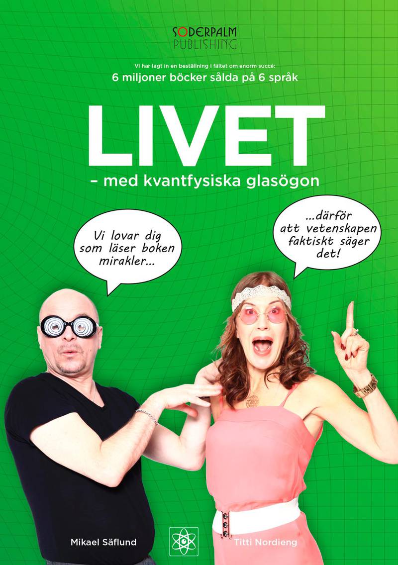 ”Livet – med kvantfysiska glasögon” av Mikael Säflund och Titti Nordieng (Söderpalm publishing).
