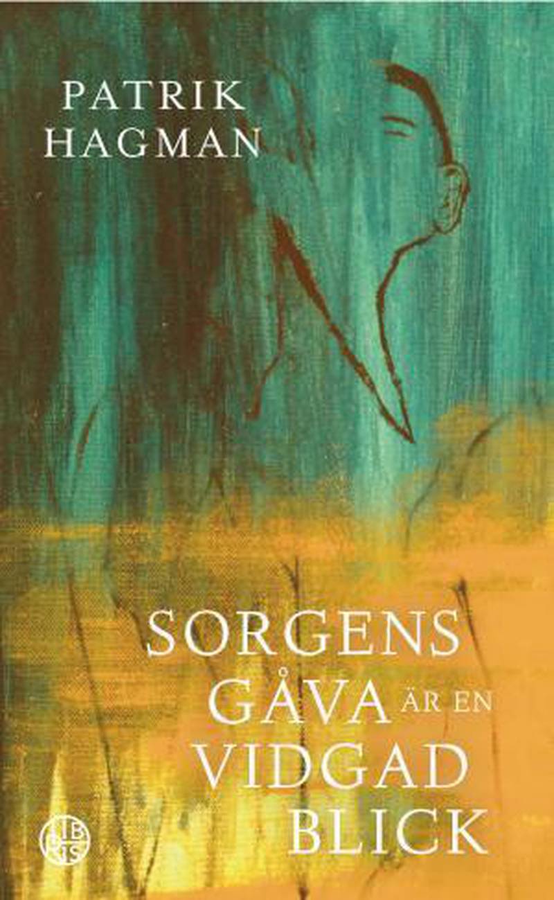 ”Sorgens gåva är en vidgad blick”, av Patrik Hagman (Libris).