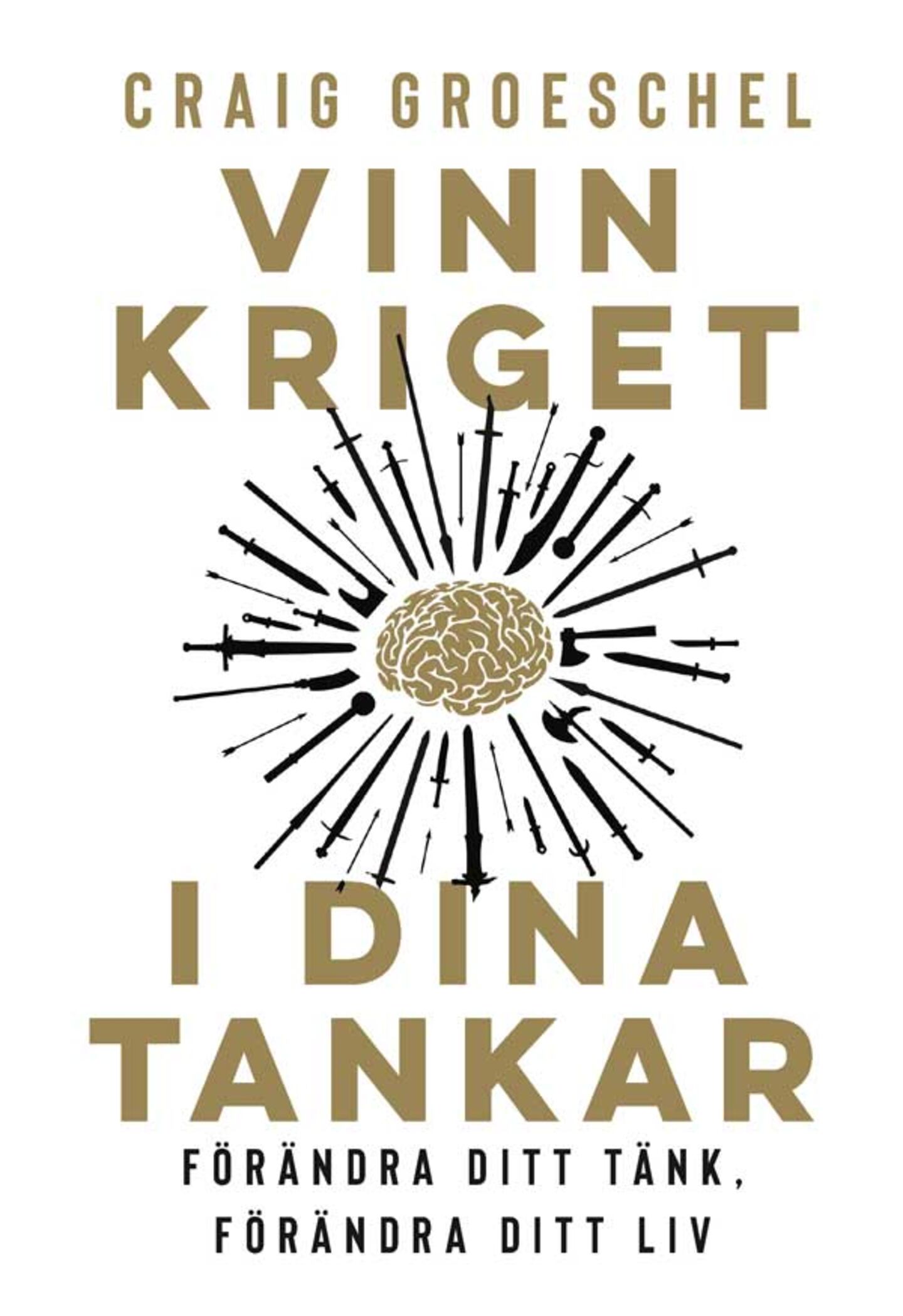 Omslag "Vinn kriget i dina tankar - förändra ditt tänk, förändra ditt liv"