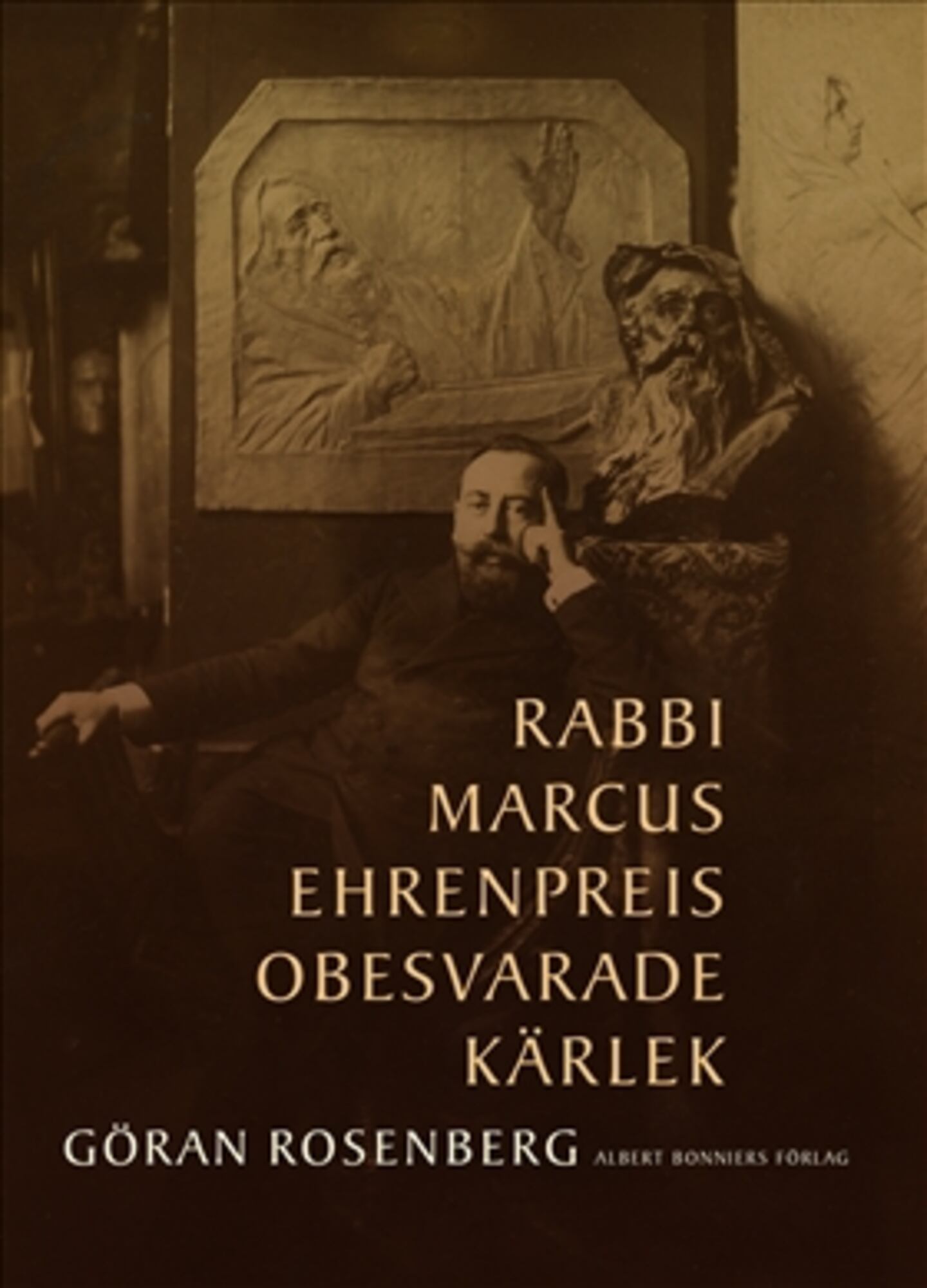 "Rabbi Marcus Ehrenpreis obesvarade kärlek" av Göran Rosenberg.
